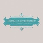 Antonymes + Slow Dancing Society 