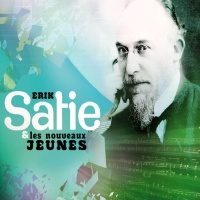 Erik Satie et les Nouveaux Jeunes cover