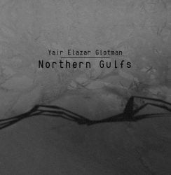 Yair Elazar Glotman – Northern Gulfs