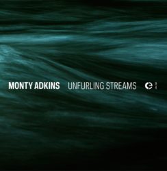 Monty Adkins – Unfurling Streams