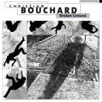 Christian Bouchard - Broken Ground