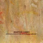 Martijn Comes - Interrogation of the Crystalline Sublime